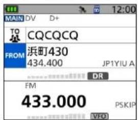 MAIN DV D+ TO CQCQCQ FROM 浜町430 434.400 JP1YIU A DR FM 433.000 PSKIP VFO