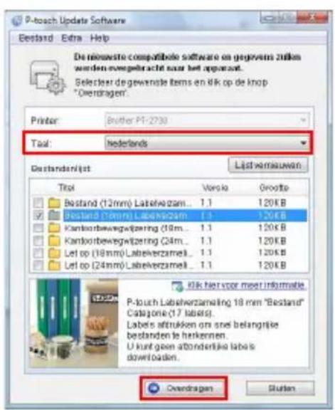 P-touch Update Software Bestand Extra Help De mindeste compatible software en gegevens zulkem werden overgeleacht naar het opansat. Selecter de gewinneste items en 61k op de knop "Overdragen" Printer: Brother PI-2730 Taal: Nederlands Bestandervljes Listversaaten Titel Vorte Grootte Bestand (12mm) Labelverzam... 1.1 120KB Bestand (18mm) Labelverzam ... 1.1 120KB Kantoorbewegwitzering (19m... 1.1 120KB Kantoorbewegwitzering (24m... 1.1 120KB Let op (18mm) Labelverzamell ... 1.1 120KB Let op (24mm) Labelverzamell ... 1.1 120KB Kilk her voor meer informatie P-touch Labelverzameling 18 mm "Bestand" Categorie (17 labels) Labels aftrukken om ons belangrijke bestanden le herkennen. U kunt geen abonderlijke labels downloaden. Overdragen Student