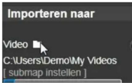 Importeren naar Video C:\Users\Demo\My Videos [ submap instellen ]