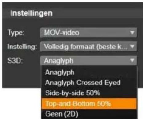 Instellingen Type: MOV-video Instelling: Volledig formaat (beste k... S3D: Anaglyph Anaglyph Anaglyph Crossed Eyed Side-by-side 50% Top-and-Bottom 50% Geen (2D)