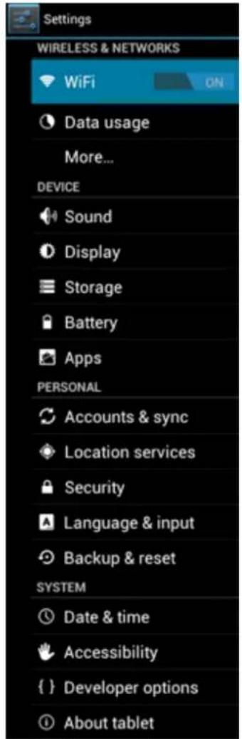 Settings WIRELESS & NETWORKS WiFi ON Data usage More... DEVICE Sound Display Storage Battery Apps PERSONAL Accounts & sync Location services Security Language & input Backup & reset SYSTEM Date & time Accessibility { } Developer options About tablet
