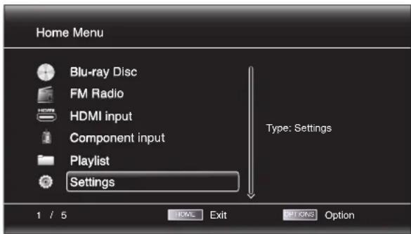 Home Menu Blu-ray Disc FM Radio HDMI input Component input Playlist Settings Type: Settings 1 / 5 EXIT Exit OPTIONS Option