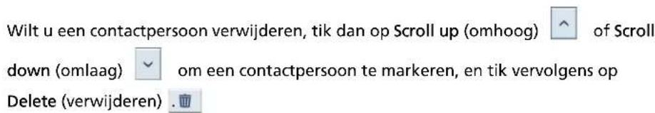 Wilt u een contactpersoon verwijderen, tik dan op Scroll up (omhoog) of Scroll down (omlaag) om een contactpersoon te markeren, en tik vervolgens op Delete (verwijderen).