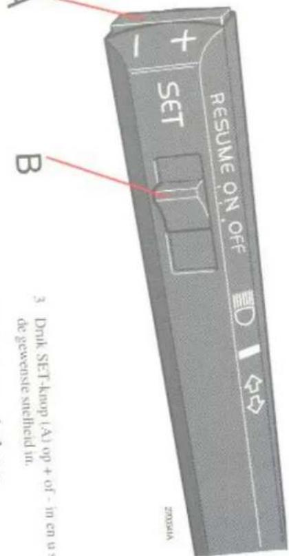 RESUME ON OFF + SET B 270341A 3. Druk SET-knop (A) op + of - in en u s de gewenste snelheid in.