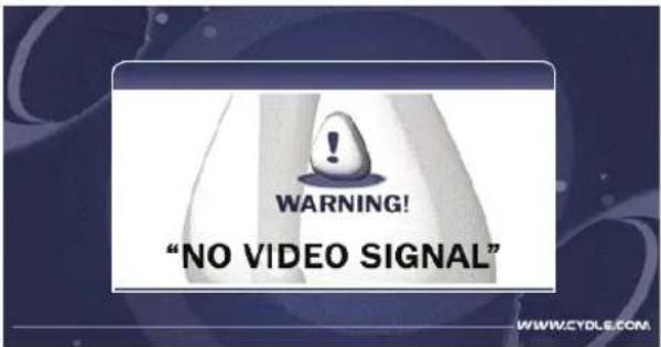 WARNING! "NO VIDEO SIGNAL" WWW.CYDLE.COM