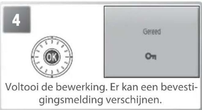 4 Gereed On Voltooi de bewerking. Er kan een bevesti- gingsmelding verschijnen.