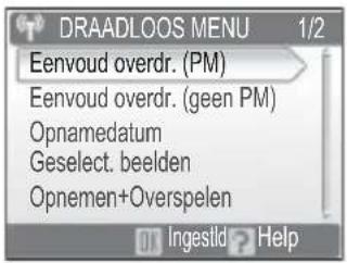 DRAADLOOS MENU 1/2 Eenvoud overdr. (PM) Eenvoud overdr. (geen PM) Opnamedatum Geselect. beelden Opnemen+Overspelen Ingestld ? Help