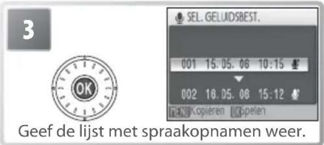3 SEL. GELUDSBEST. 001 15.05.06 10:15 002 16.05.06 15:12 Kopieren Kspelen Geef de lijst met sprakopnamen weer.