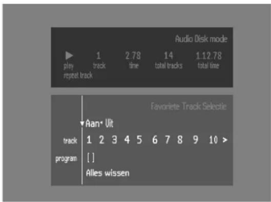 Audio Disk mode play 1 2.78 14 1.12.78 repeat track time total tracks total time Aan* Uit track 1 2 3 4 5 6 7 8 9 10 > program [ ] Alles wissen Favorite Track Selectie