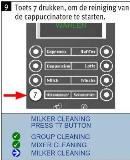 9 Toets 7 drukken, om de reiniging van de cappuccinatore te starten. WAHLEN Ceprosoo Hoffes Cappuccino Latte Mitch Mocha 7 Haasmaasser Setokommen MILKER CLEANING PRESS T7 BUTTON GROUP CLEANING MIXER CLEANING MILKER CLEANING