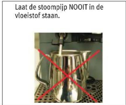 Laat de stoompijp NOOIT in de vloeistof staan.