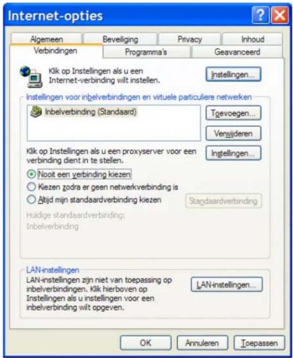Internet-opties Algemeen Beveiliging Privacy Inhoud Verbindingen Programma's Geavanceerd Klik op Instellingen als u een Internet-verbinding wilt instellen. Instellingen... Inbelverbinding (Standaard) Toevoegen... Verwijderen Klik op Instellingen als u een proxyserver voor een verbinding dient in te stellen. Instellingen... Nooit een verbinding kiezen Kiezen zodra er geen netwerkverbinding is Altijd mijn standaardverbinding kiezen Huidige standaardverbinding; Inbelverbinding Stagdaardverbinding LAN-instellingen LAN-instellingen zijn niet van toepassing op inbelverbindingen. Klik hierboven op Instellingen als u instellingen voor een inbelverbinding wilt opgeven. LAN-instellingen... OK Annuleren Toepassen