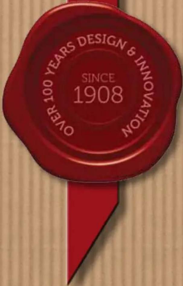 OVER 100 YEARS DESIGN & INNOVATION SINCE 1908