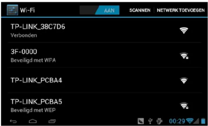 Wi-Fi AAN SCANNEN NETWERK TOEVOEGEN TP-LINK_38C7D6 Verbonden 3F-0000 Beveiligd met WPA TP-LINK_PCBA4 TP-LINK_PCBA5 Beveiligd met WEP 00:29