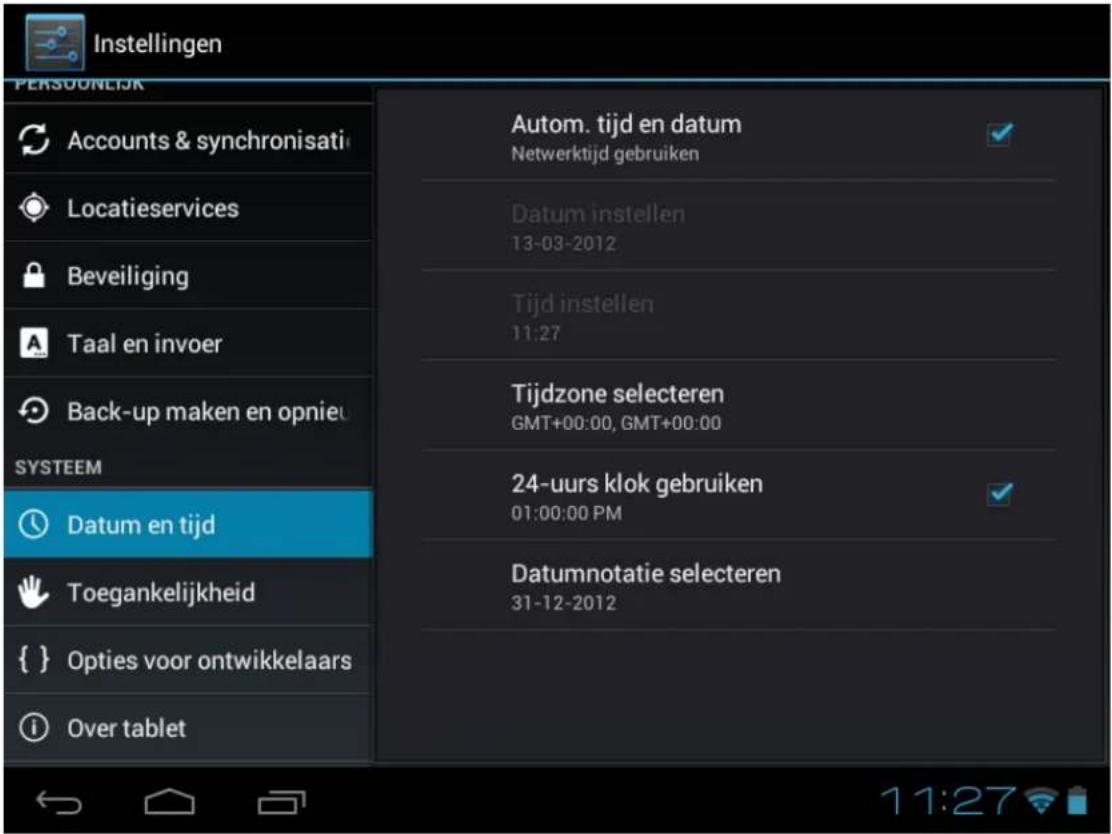 Instellingen PERSONELJK Accounts & synchronisati Locatieservices Beveiliging Taal en invoer Back-up maken en opnieu SYSTEEM Datum en tijd Toegankelijkheid { } Opties voor ontwikkelaars Over tablet Autom. tijd en datum Netwerktijd gebruiken Datum instellen 13-03-2012 Tijd instellen 11:27 Tijdzone selecteren GMT+00:00, GMT+00:00 24-uurs klok gebruiken 01:00:00 PM Datumnotatie selecteren 31-12-2012