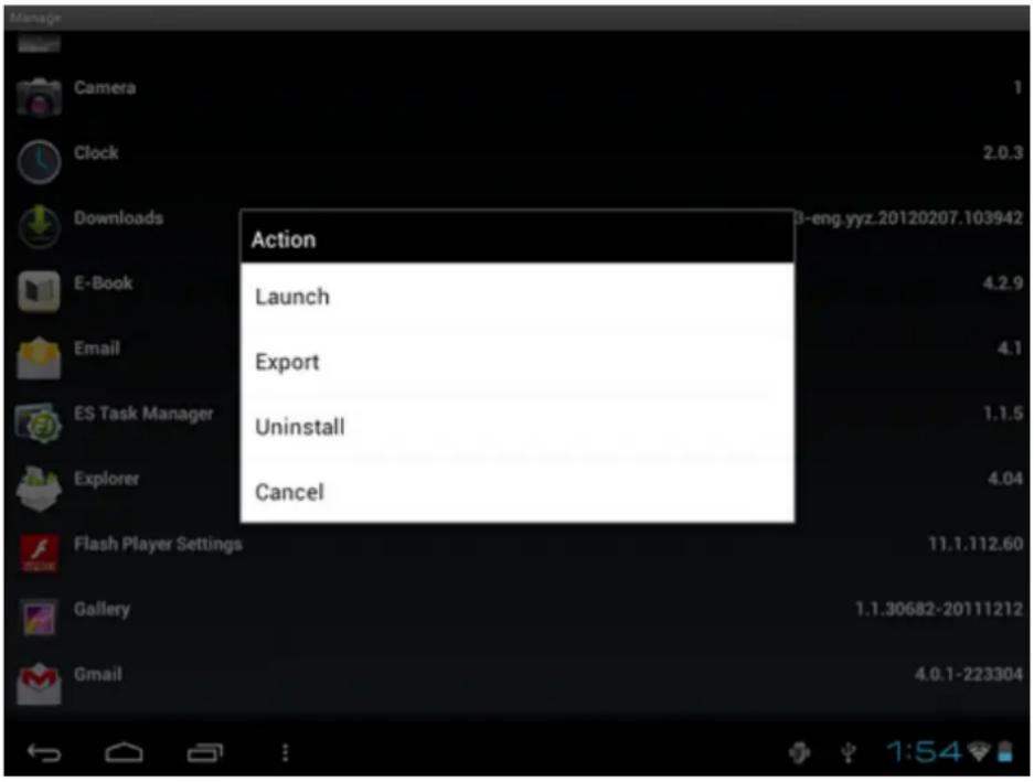 Camera Clock Downloads B-eng.yyz.20120207.103942 Action Launch Export Uninstall Cancel E-Book 4.2.9 Email 4.1 ES Task Manager 1.1.5 Explorer 4.04 Flash Player Settings 11.1.112.60 Gallery 1.1.30682-20111212 Gmail 4.0.1-223304
