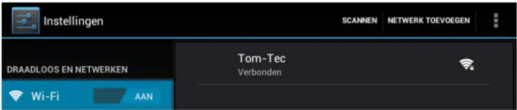 Instellingen SCANNEN NETWERK TOEVOEGEN DRAADLOOS EN NETWERKEN Wi-Fi AAN Tom-Tec Verbonden