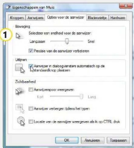 Eigenschappen van Muis Knappen Aanwijzen Opties voor de aanwijzer Bladerweltje Hardware Bowaging Selectoor een snelheid voor de aanwijzer: Longzoom Snel ✓ Precise van de aanwijzer verbatenen Uitlinen ✓ Aanwijzer in dialogverdeters automatisch op de Lstandsaardknop plastien Zichtbeefied ✓ Aanwijzenpoor weergeven Kort Long ✓ Aanwijzer verbergen tijdens het typen ✓ Locatie van de aanwijzer weergeven als ik op CTRL druk OK Annuloren Toepassen