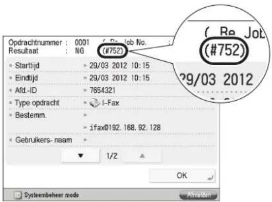 Opdrachtnummer : 0001 / Re Job No. ; Resultaat : NG (#752) Starttijd > 29/03 2012 10:15 Eindtijd > 29/03 2012 10:15 Afd.-ID > 7654321 Type opdracht > I-Fax Bestemm. > ifax@192.168.92.128 Gebruikers- naam > 1/2 OK ( Re Job (#752) 29/03 2012 Systembeheer mode Abmelden