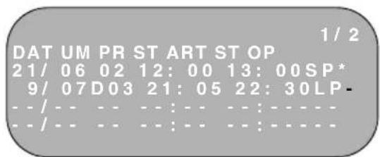 DAT UM PR ST ART ST OP 21/ 06 02 12: 00 13: 00SP* 9/ 07D03 21: 05 22: 30LP- -- / -- -- : -- -- : - -- / -- -- : -- -- : -