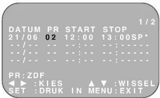 DATUM PR START STOP 21/06 02 12:00 13:00SP* - - / - - - - : - - - - - : - - - - - / - - - - : - - - - - : - - - - - / - - - - : - - - - - : - - - PR: ZDF ◀ ▶ : KIES ▲ ▼ : WISSEL SET : DRUK IN MENU: EXIT