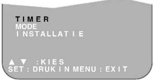 TIMER MODE INSTALLATIE ▲▼ :KIES SET :DRUK IN MENU :EXIT