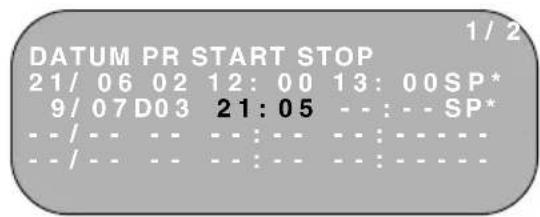 DATUM PR START STOP 21/ 06 02 12: 00 13: 00SP* 9/ 07 D03 21: 05 - - : - SP* - / - - - - : - - - : - - - - / - - - - : - - - : - - -