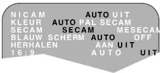 NICAM AUTO UIT KLEUR AUTO PAL SECAM SECAM SECAM MESECAM BLAUW SCHERM AUTO OFF HERHALEN AAN UIT 16:9 AUTO UIT