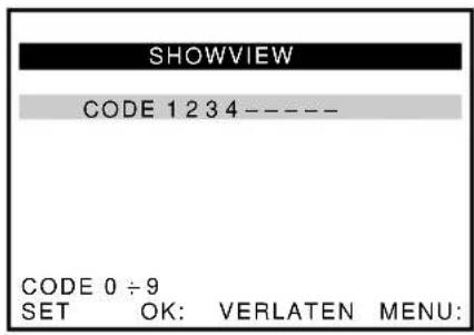 SHOWVIEW CODE 1 2 3 4 ---- CODE 0 ÷ 9 SET OK: VERLATEN MENU: