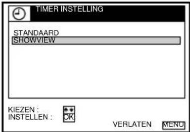TIMER INSTELLING STANDAARD SHOWVIEW KIEZEN : INSTELLEN : OK VERLATEN MENU