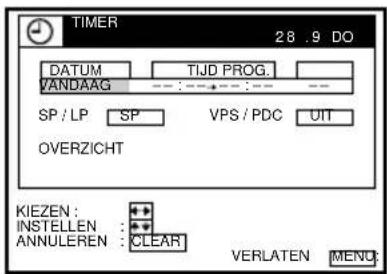 TIMER 28.9 DO DATUM TIJD PROG. VANDAAG --- :---:--- :--- SP / LP SP VPS / PDC UIT OVERZICHT KIEZEN : INSTELLEN : ANNULEREN : CLEAR VERLATEN MENU: