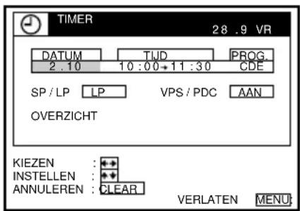 TIMER 28 .9 VR DATUM TIJD PROG. 2 .10 10 :00→11 :30 CDE SP / LP LP VPS / PDC AAN OVERZICHT KIEZEN : + INSTELLEN : + ANNULEREN : CLEAR VERLATEN MENU