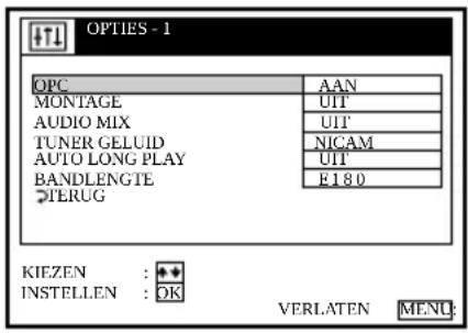 OPTIONS - 1 OPC AAN MONTAGE UIT AUDIO MIX UIT TUNER GELUID NICAM AUTO LONG PLAY UIT BANDLENGTE E180 TERUG KIEZEN :◆◆ INSTELEN :OK VERLATEN MENU