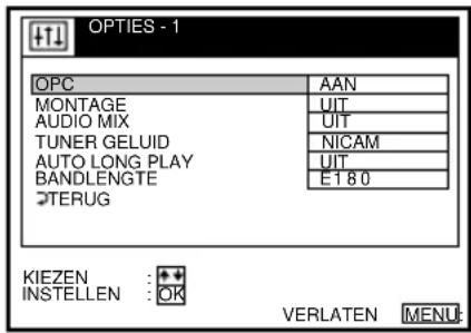 OPTIONS - 1 OPC AAN MONTAGE UIT AUDIO MIX UIT TUNER GELUID NICAM AUTO LONG PLAY UIT BANDLENGTE E180 TERUG KIEZEN :+ + INSTELEN :OK VERLATEN MENU: