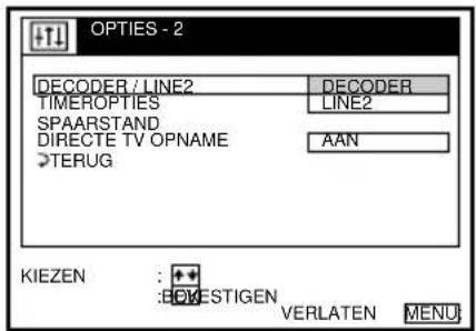 OPTIES - 2 DECODER / LINE2 DECODER TIMEROPTIES LINE2 SPAARSTAND AAN DIRECTE TV OPNAME TERUG KIEZEN : + BOKESTIGEN VERLATEN MENU