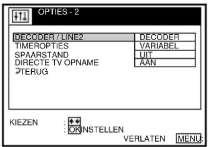 OPTIONS - 2 DECODER / LINE2 DECODER TIMEROPTIES VARIABEL SPAARSTAND UIT DIRECTE TV OPNAME AAN TERUG KIEZEN : OKINSTELLEN VERLATEN MENU: