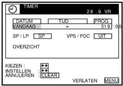 TIMER 28 .9 VR DATUM TIJD PROG. VANDAAG → 519 :00 SP / LP SP VPS / PDC UIT OVERZICHT KIEZEN : INSTELLEN : ANNULEREN : CLEAR VERLATEN MENU