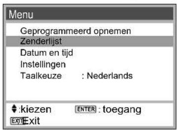 Menu Geprogrammeerd opnemen Zenderlijst Datum en tijd Instellingen Taalkeuze : Nederlands ◆:kiezen ENTER : toegang EXIT Exit