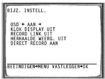 BIJZ. INSTELL. OSD ← AAN → KLOK DISPLAY UIT RECORD LINK UIT HERHAALDE WEERG. UIT DIRECT RECORD AAN BEEINDIGEN→MENU VASTLEGGEN→OK