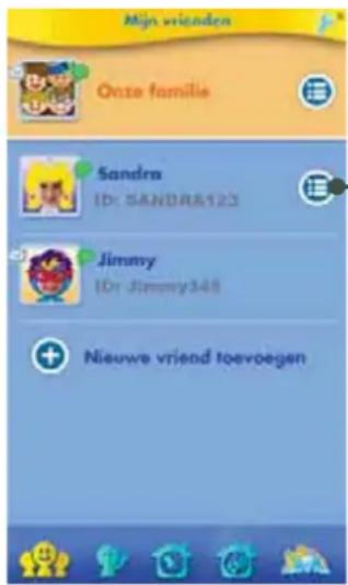 Mijn vrienden Onze familie Sandra ID: SANDRA&123 Jimmy ID: Jimmy348 Nieuwe vriend toevoegen
