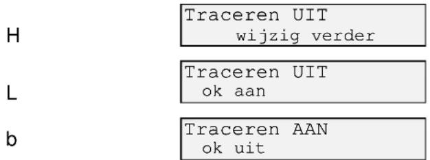 H Traceren UIT wijzig verder L Traceren UIT ok aan b Traceren AAN ok uit