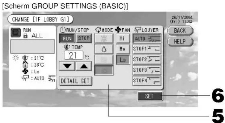 [Scherm GROUP SETTINGS (BASIC)] CHANGE [IF LOBBY G1] RUN/STOP MODE FAN LOUVER RUN STOP HI AUTO TEMP Me STOP1 21 Lo STOP2 DETAIL SET STOP3 STOP4 6 5