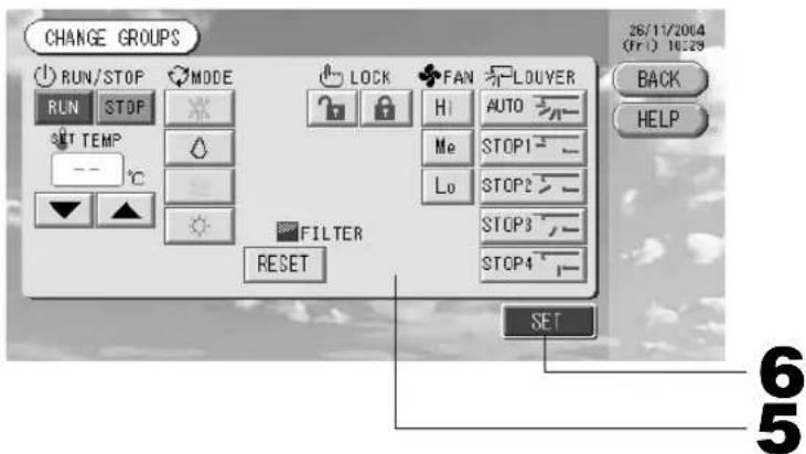 CHANGE GROUPS RUN/STOP MODE RUN STOP SET TEMP --- °C ▼ ▲ LOCK FAN LOUVER Hi AUTO Me STOP1 Lo STOP2 STOP3 STOP4 FILTER RESET SET 6 5