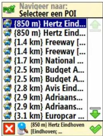 Navigeer naar: Selecteer een POI {850 m} Hertz Eind... {850 m} Hertz Eind... {1.4 km} Freeway [...] {1.4 km} Freeway [...] {1.7 km} National ... {2.5 km} Budget A... {2.5 km} Budget A... {2.8 km} Avis Eind... {2.9 km} Adriaans... {2.9 km} Adriaans... {3.1 km} Europcar ... (850 m) Hertz Eindhoven [Eindhoven; ...]