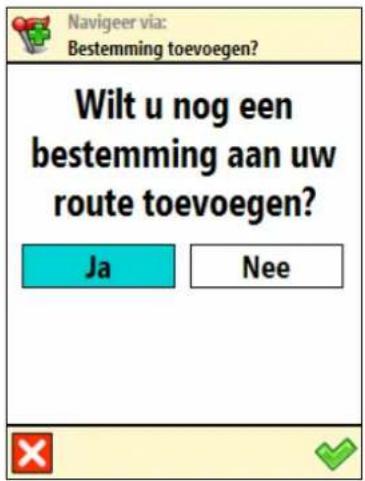Navigeer via: Bestemming toevoegen? Wilt u nog een bestemming aan uw route toevoegen? Ja Nee