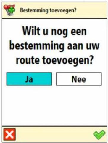 Bestemming toevoegen? Wilt u nog een bestemming aan uw route toevoegen? Ja Nee