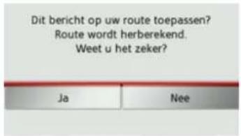 Dit bericht op uw route toepassen? Route wordt herberekend. Weet u het zeker? Ja Nee