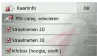 Kaartinfo OK POI-categ. selecteren ✓ Straatnamen 2D ✓ Straatnamen 3D ✓ Infobox (hoogte, snelh.)