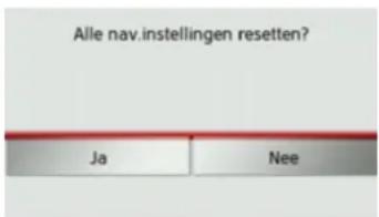 Alle nav.instellingen resetten? Ja Nee