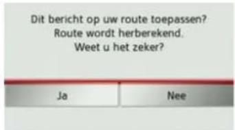 Dit bericht op uw route toepassen? Route wordt herberekend. Weet u het zeker? Ja Nee